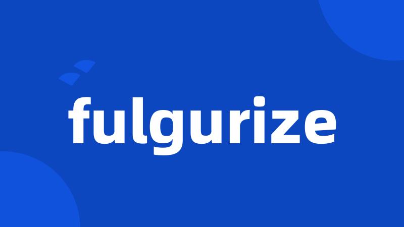 fulgurize