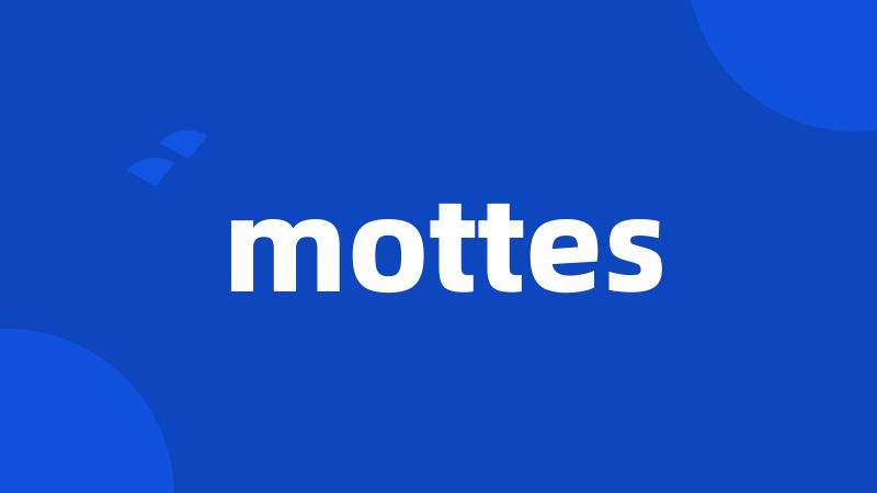 mottes