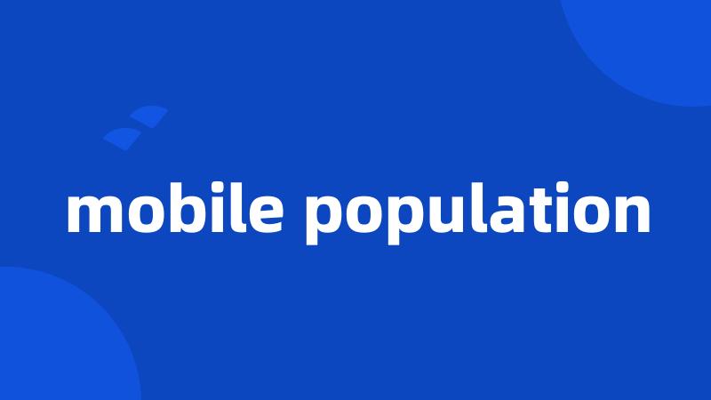 mobile population