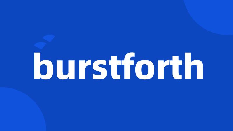 burstforth