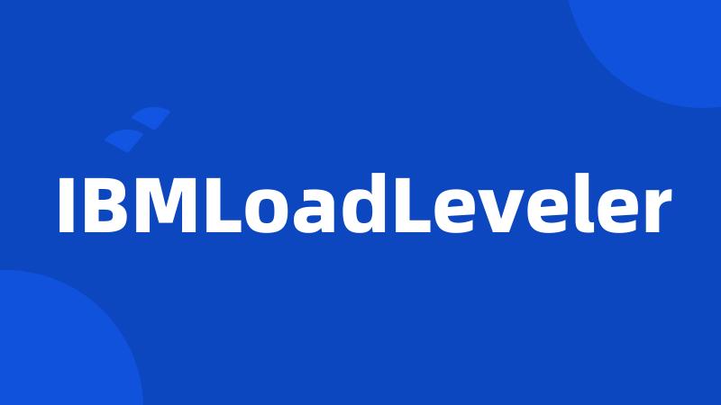 IBMLoadLeveler