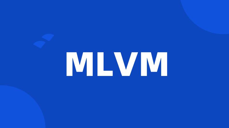 MLVM