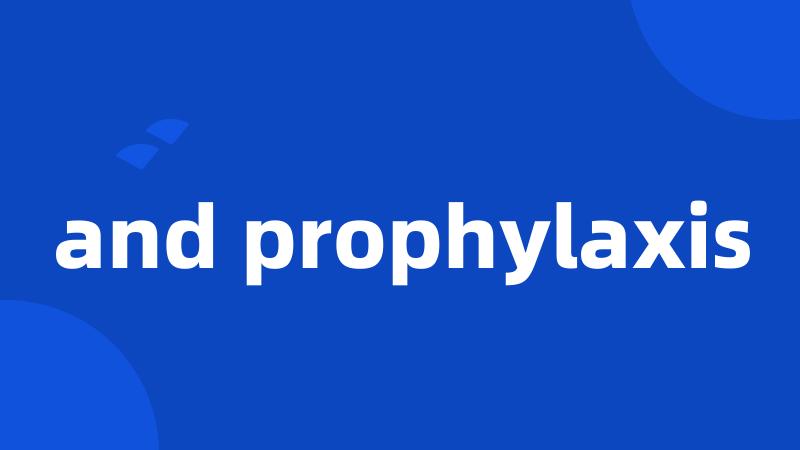 and prophylaxis