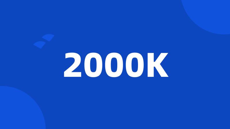 2000K