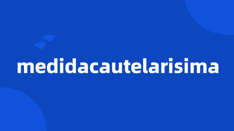 medidacautelarisima