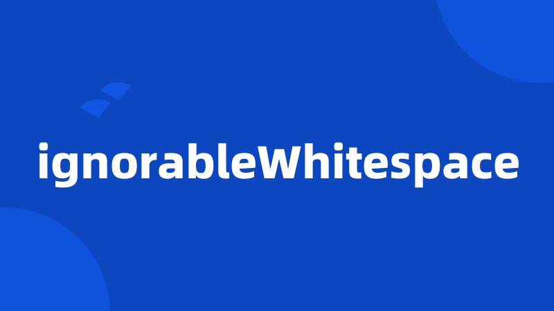 ignorableWhitespace