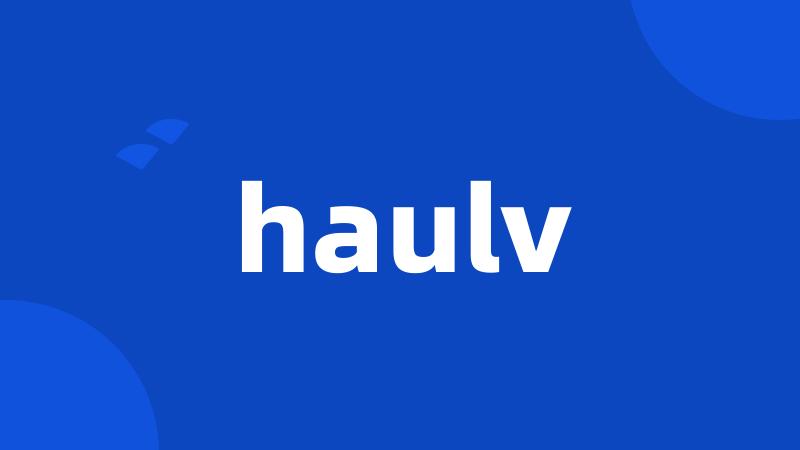 haulv