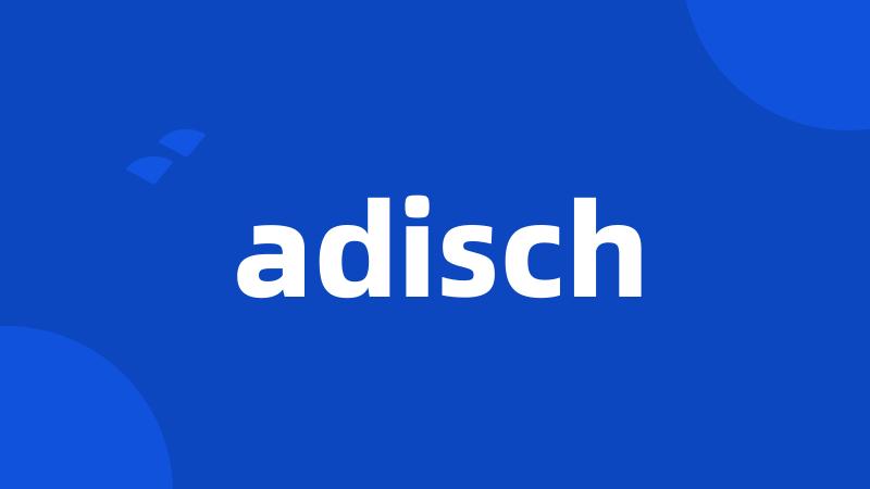 adisch