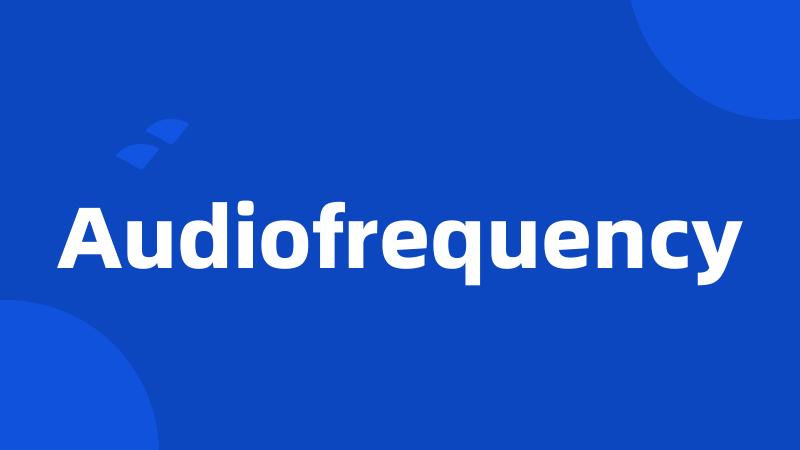 Audiofrequency