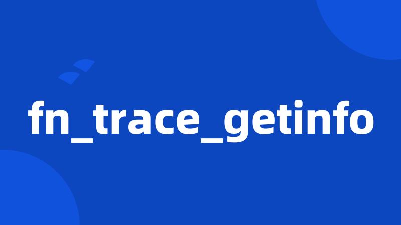 fn_trace_getinfo