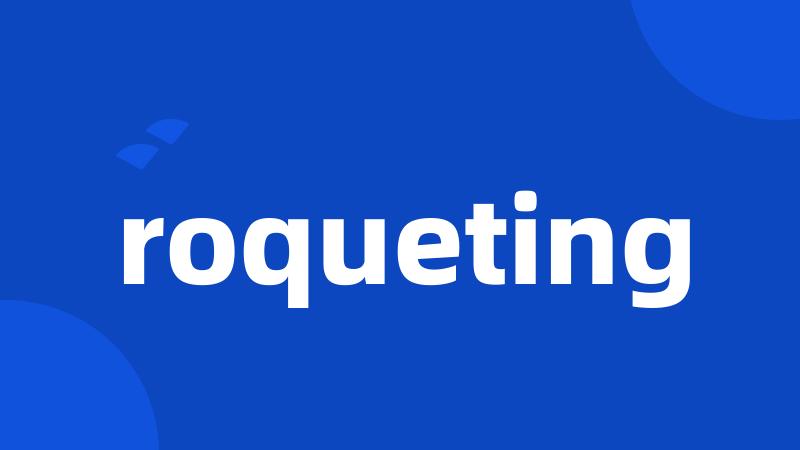 roqueting