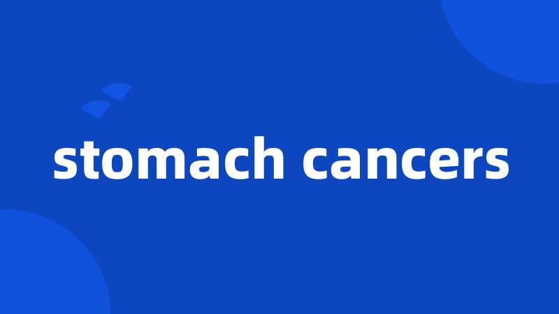 stomach cancers