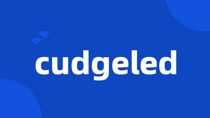 cudgeled