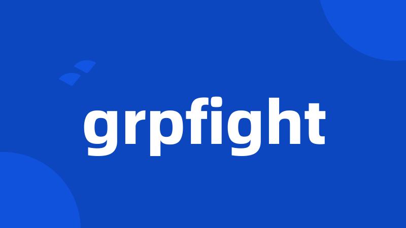 grpfight