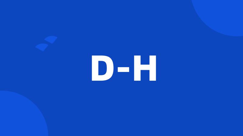 D-H