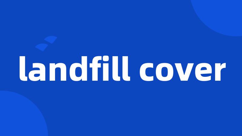 landfill cover