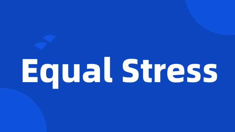 Equal Stress