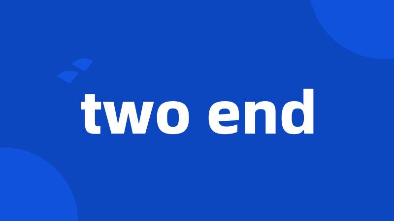 two end