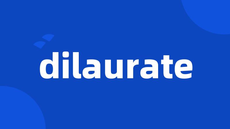 dilaurate