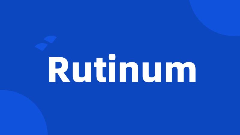 Rutinum