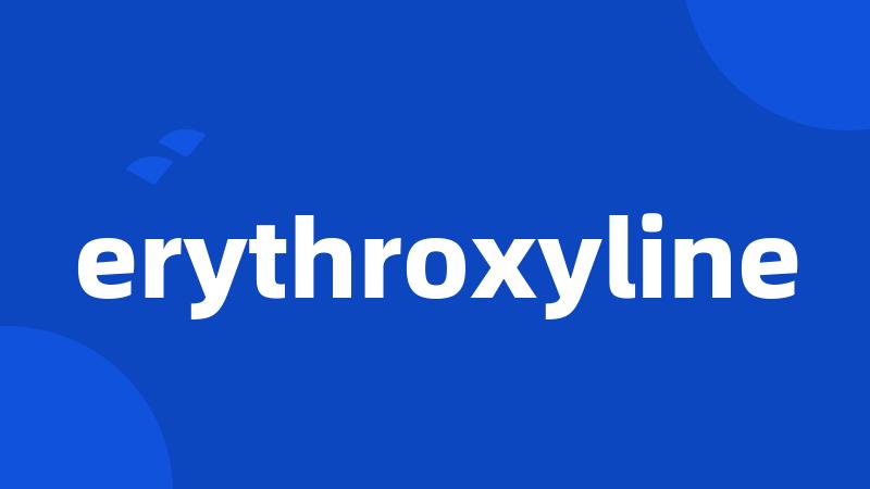 erythroxyline