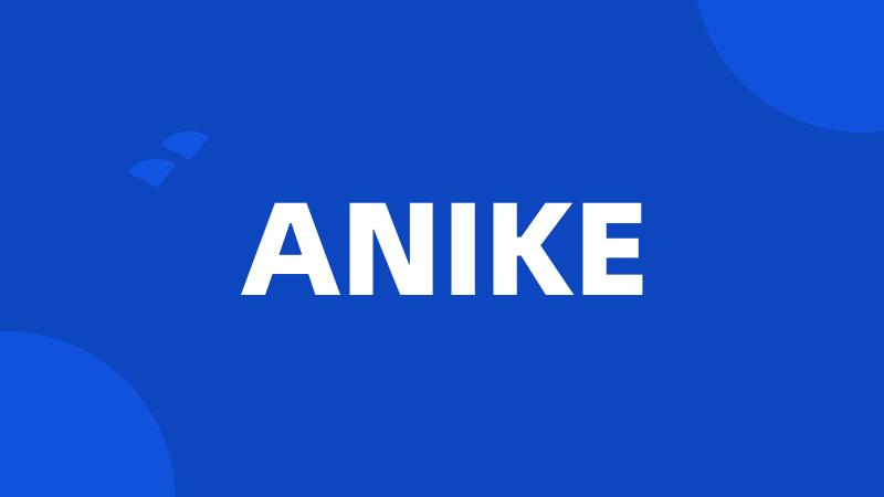 ANIKE