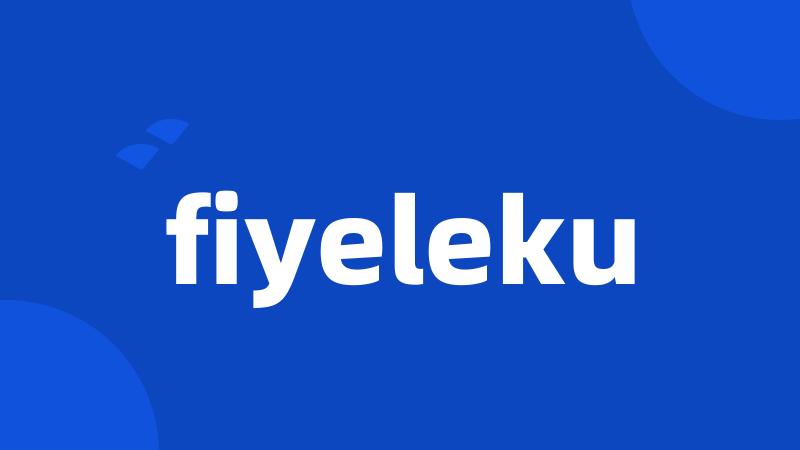 fiyeleku