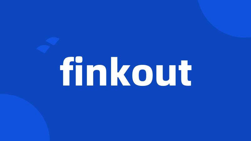 finkout