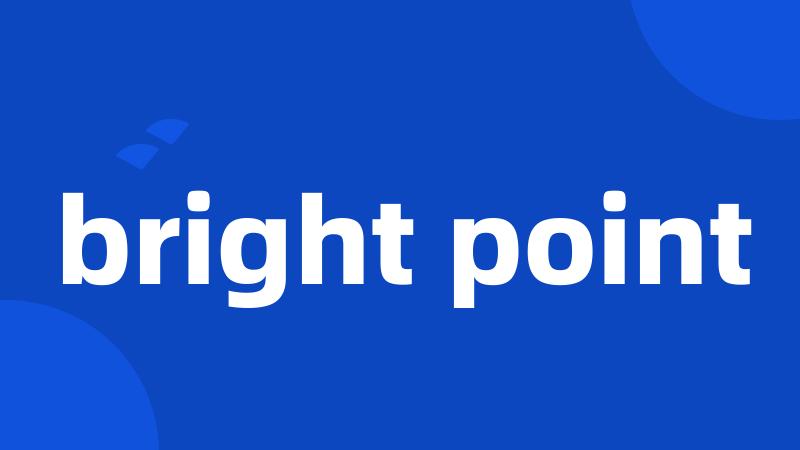 bright point