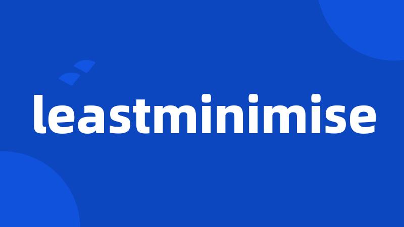 leastminimise