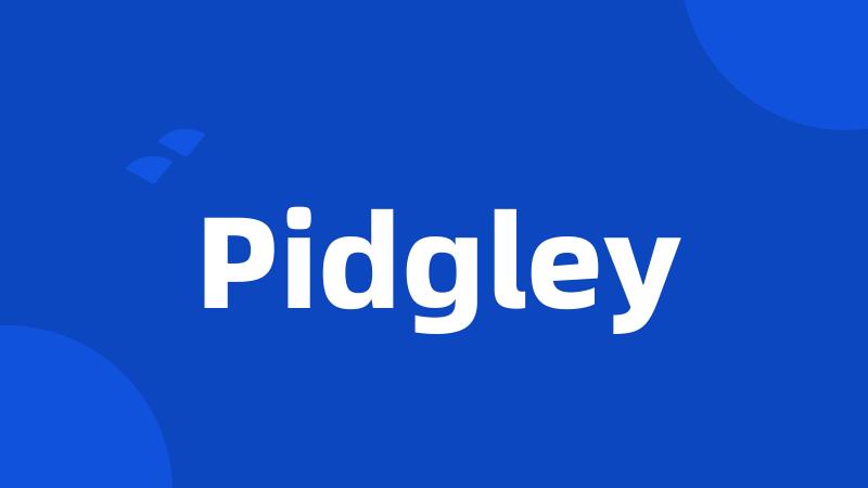 Pidgley