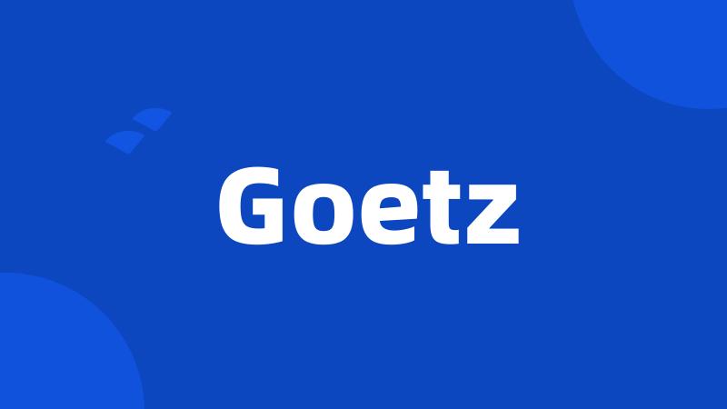 Goetz