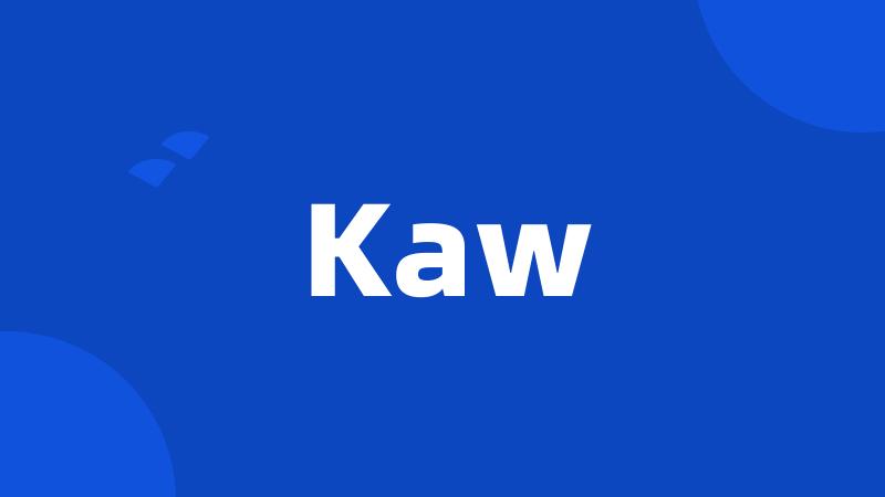 Kaw