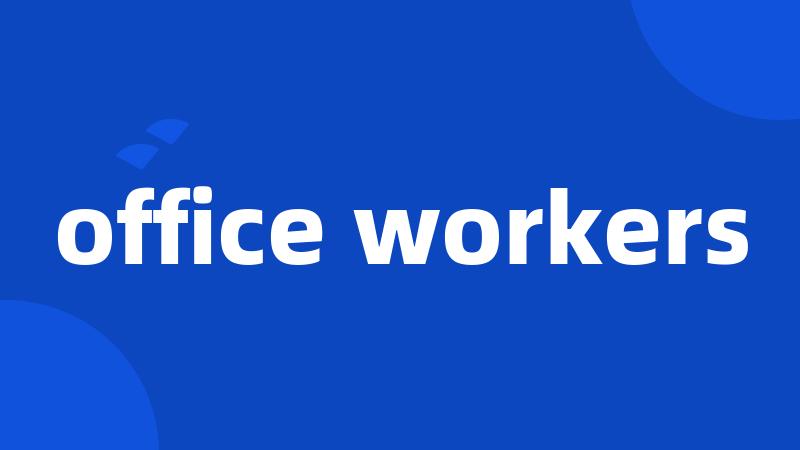 office workers