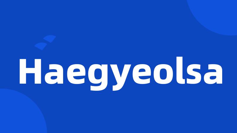 Haegyeolsa