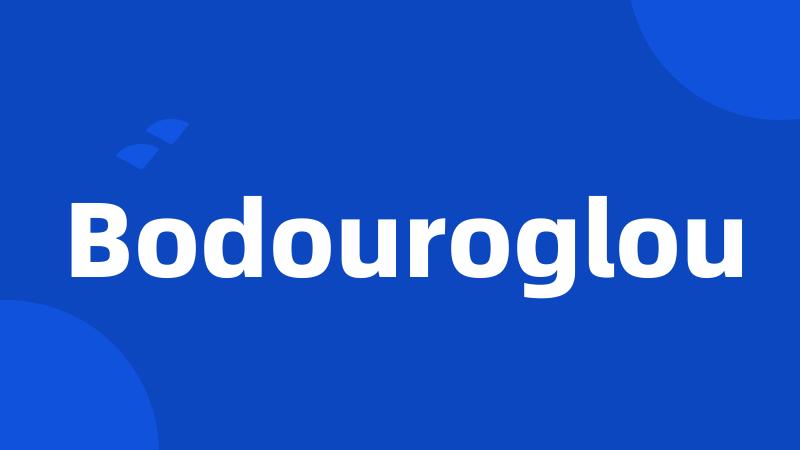 Bodouroglou