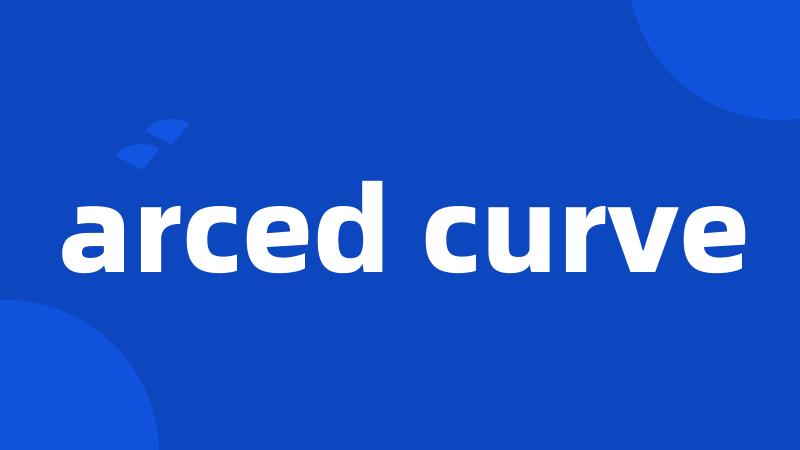 arced curve