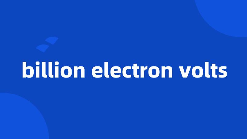 billion electron volts