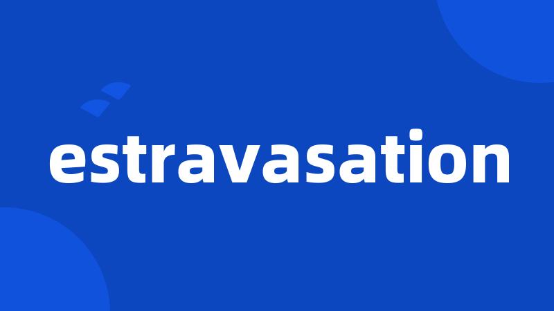 estravasation