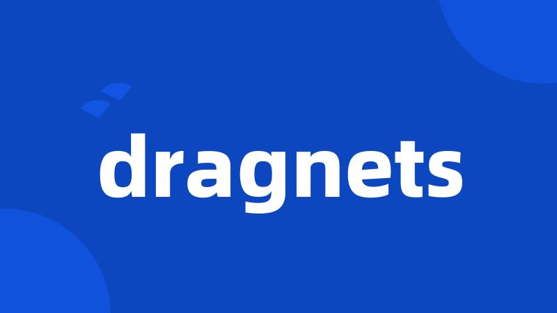 dragnets