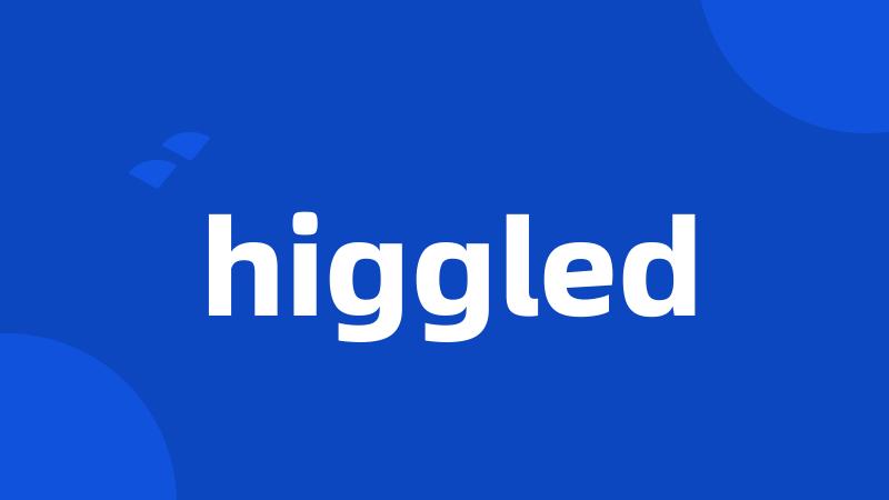 higgled