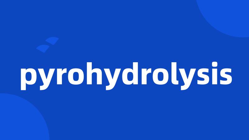 pyrohydrolysis