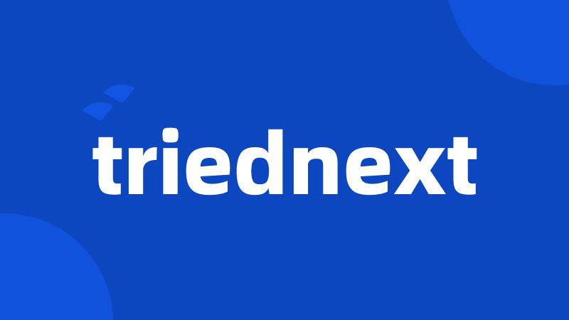 triednext