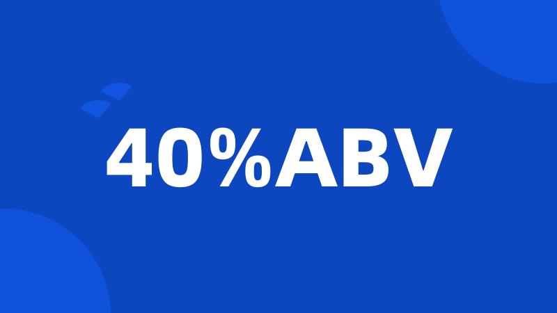 40%ABV