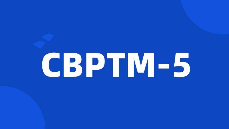 CBPTM-5