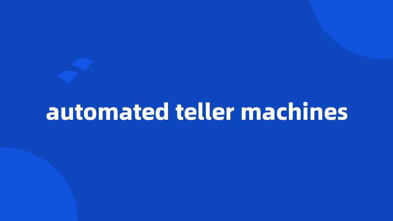 automated teller machines