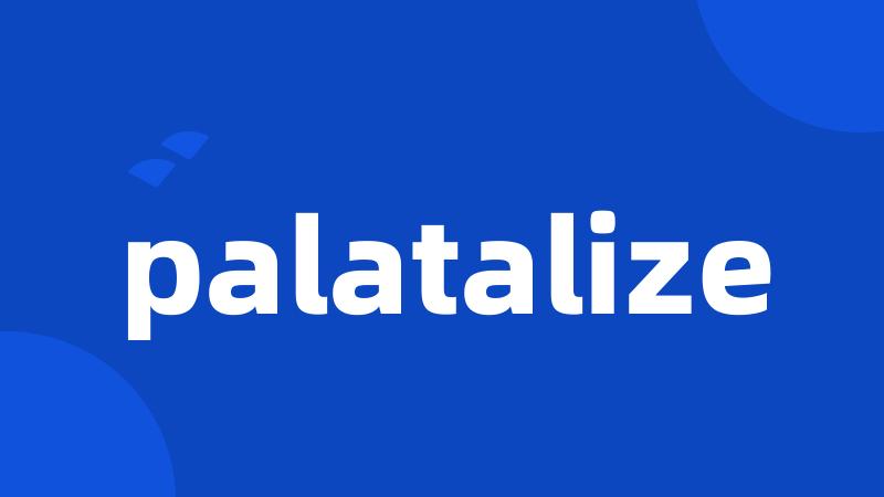 palatalize