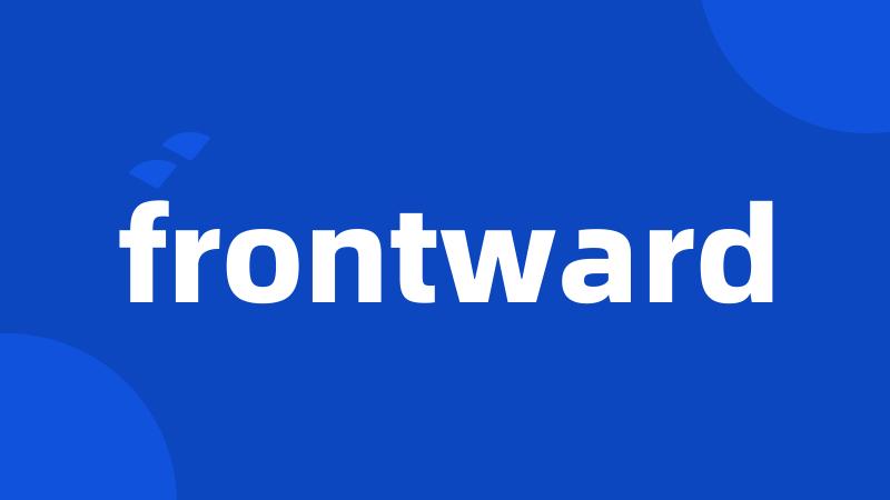 frontward