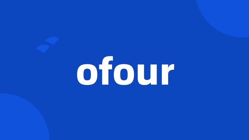 ofour