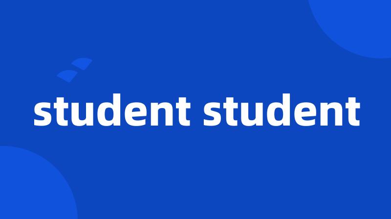 student student